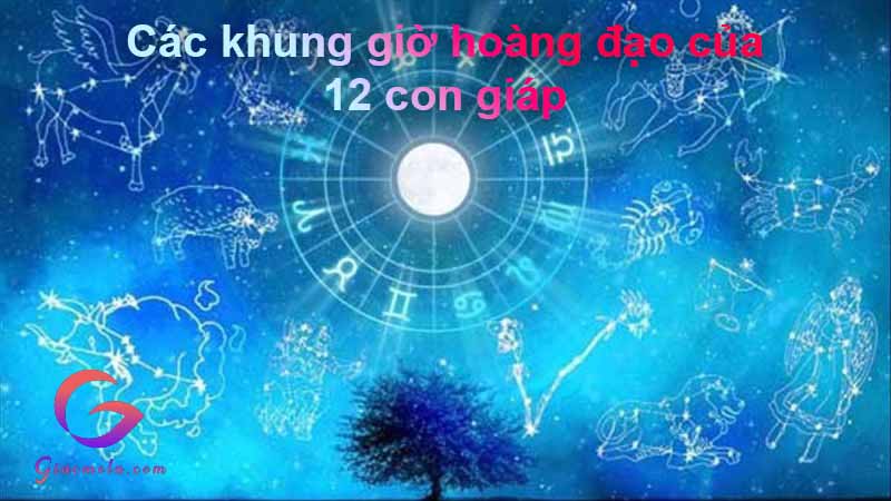 Khung giờ hoàng đạo 12 con giáp