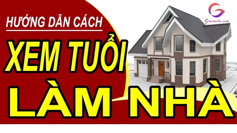 Cách xem tuổi làm nhà hợp tuổi, hợp phong thủy