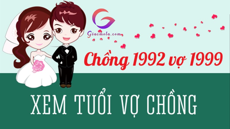 Chồng 1992 vợ 1999 có hợp nhau kết hôn không