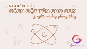 Hướng dẫn cách nghiên cứu cách đặt tên cho con