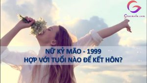 Nữ 1999 lấy chồng tuổi nào hợp