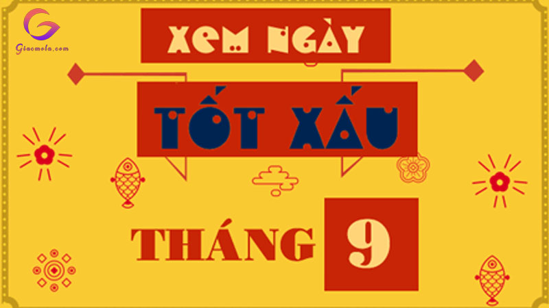 Tháng 9 âm lịch ngày nào tốt?