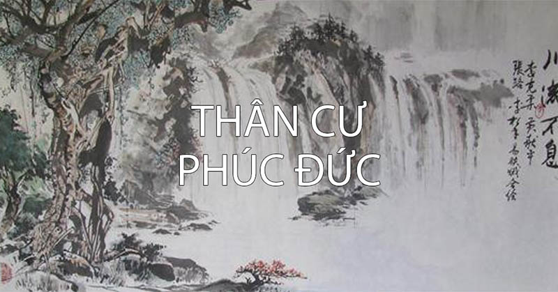 Như thế nào là Thân cư Phúc Đức?