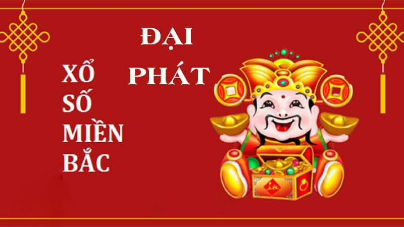 Dự đoán Xổ số đại phát, chính xác nhất hôm nay