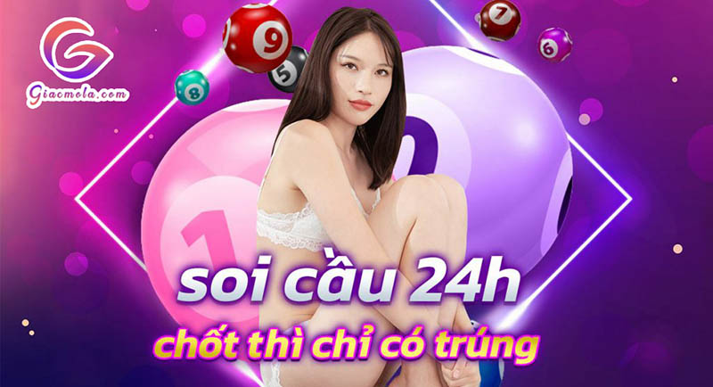 Soi cầu 24h chuẩn xác đánh là thắng 100