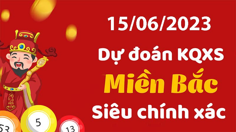 Soi cầu XSMB hôm nay 15 06 2023