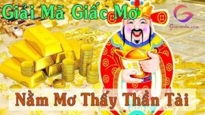 Thần tài số mấy, mơ thấy thần tài điềm báo gì?