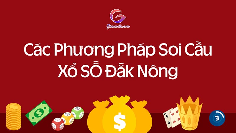 Các phương pháp soi cầu xổ số Đắk Nông chính xác