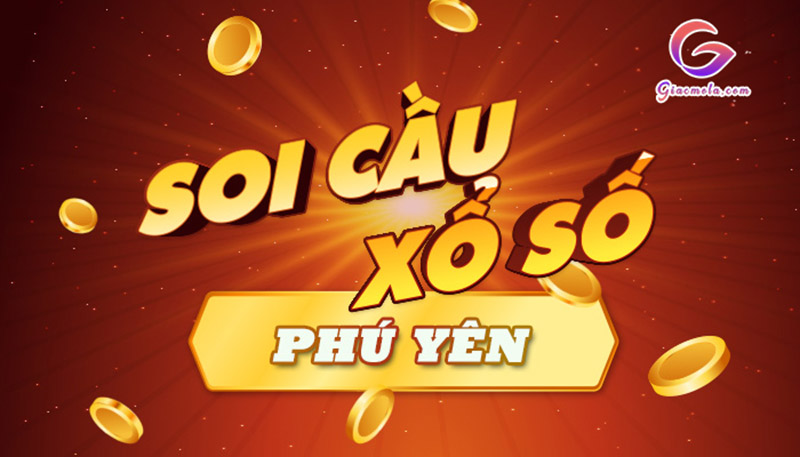 Chốt kết quả soi cầu Phú Yên hôm nay