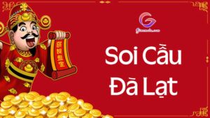 Soi cầu Đạt Lạt hôm nay chuẩn xác nhất