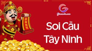 Soi cầu Tây Ninh siêu chuẩn xác hôm nay