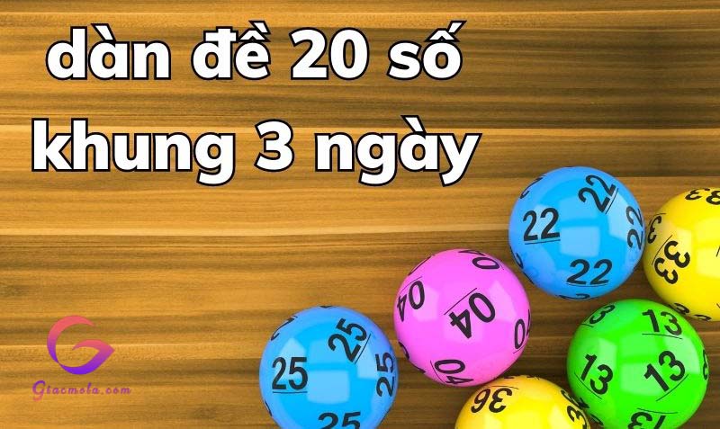 Nuôi dàn đề 20 số bật tử khung 3 ngày chuẩn xác nhất