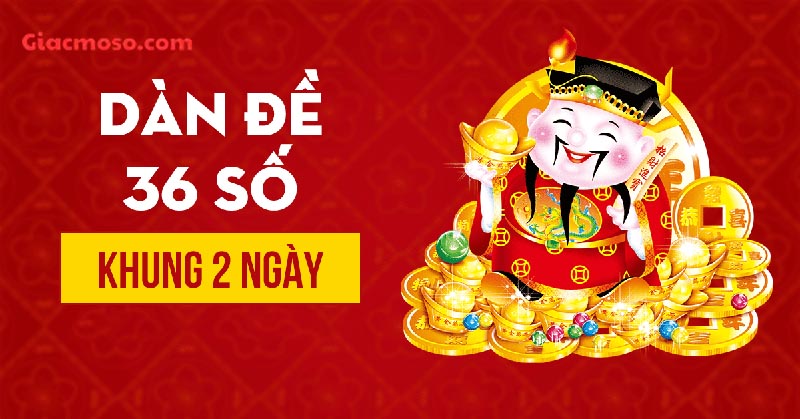 Bí quyết đánh dàn đề 36 số nuôi khung 2 ngày hiệu quả