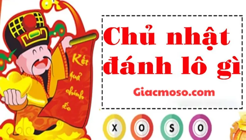 Chủ nhật đánh con gì bất bại cho lô thủ? Lô hay về nhất