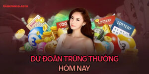 Dự đoán trúng thưởng xổ số 3 miền hôm nay