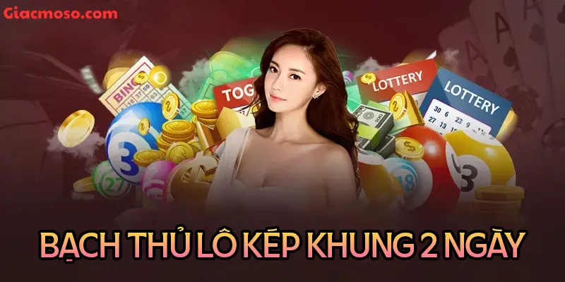 Nuôi bạch thủ lô kép khung 2 ngày bất bại miễn phí