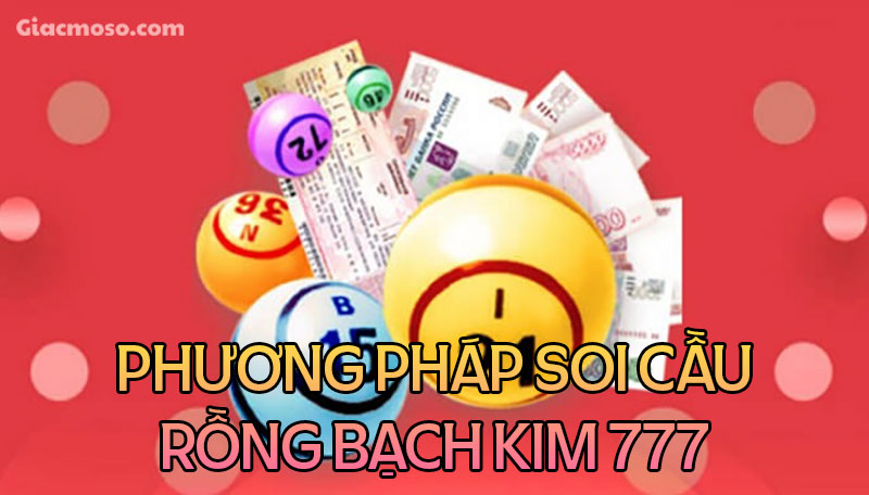 Phương pháp soi cầu Rồng Bạch Kim 777 cho tân binh