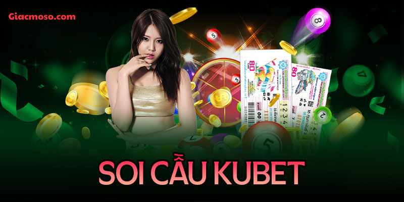 Soi cầu Kubet hôm nay - Dự đoán xổ số Vip 3 miền chuẩn