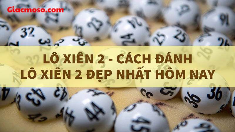 Thủ thuật đánh cặp xiên 2 đẹp nhất hôm nay