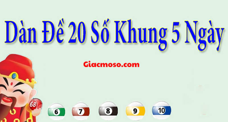 cách bắt dàn đề 20 số khung 5 ngày chuẩn nhất