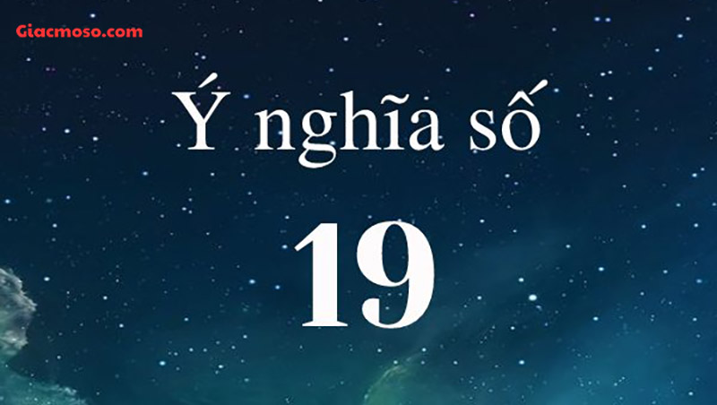 Giải mã ý nghĩa con số 19