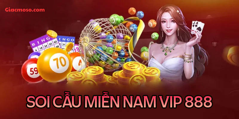 Soi cầu miền Nam Vip 888 - Dự đoán kết quả xổ số siêu đỉnh