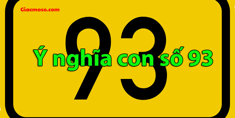 Ý nghĩa của con số 93 trong cuộc sống thường ngày