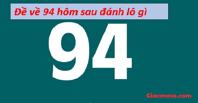 Cách chọn số may mắn khi lô về 94 hôm sau đánh con gì