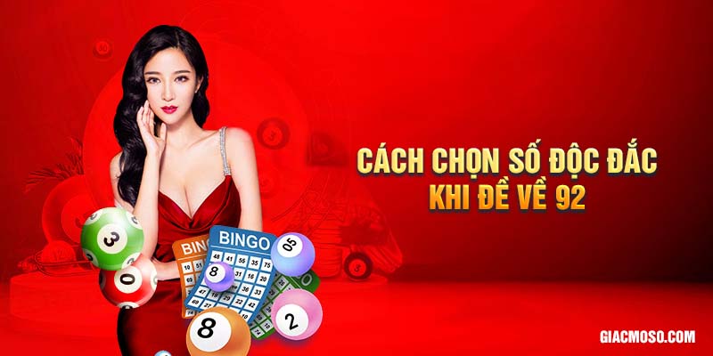 Cách chọn số độc đắc ngày hôm sau khi đề về 92