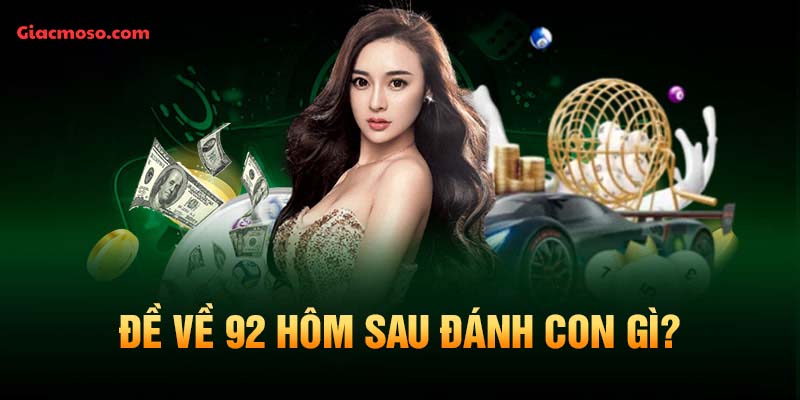 Đề về 92 hôm sau đánh con gì? Những cặp lô sẽ ra ngày mai