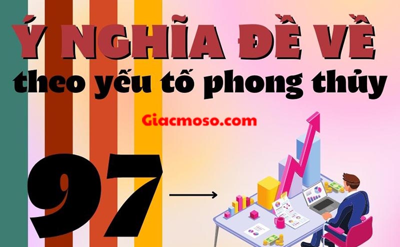 Tìm hiểu rõ hơn về ý nghĩa của số 97